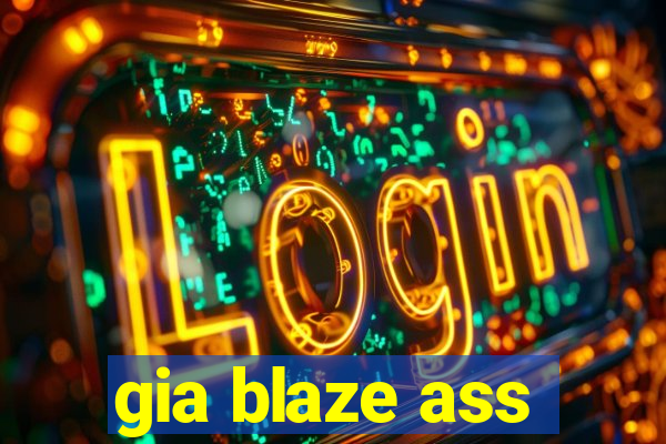 gia blaze ass